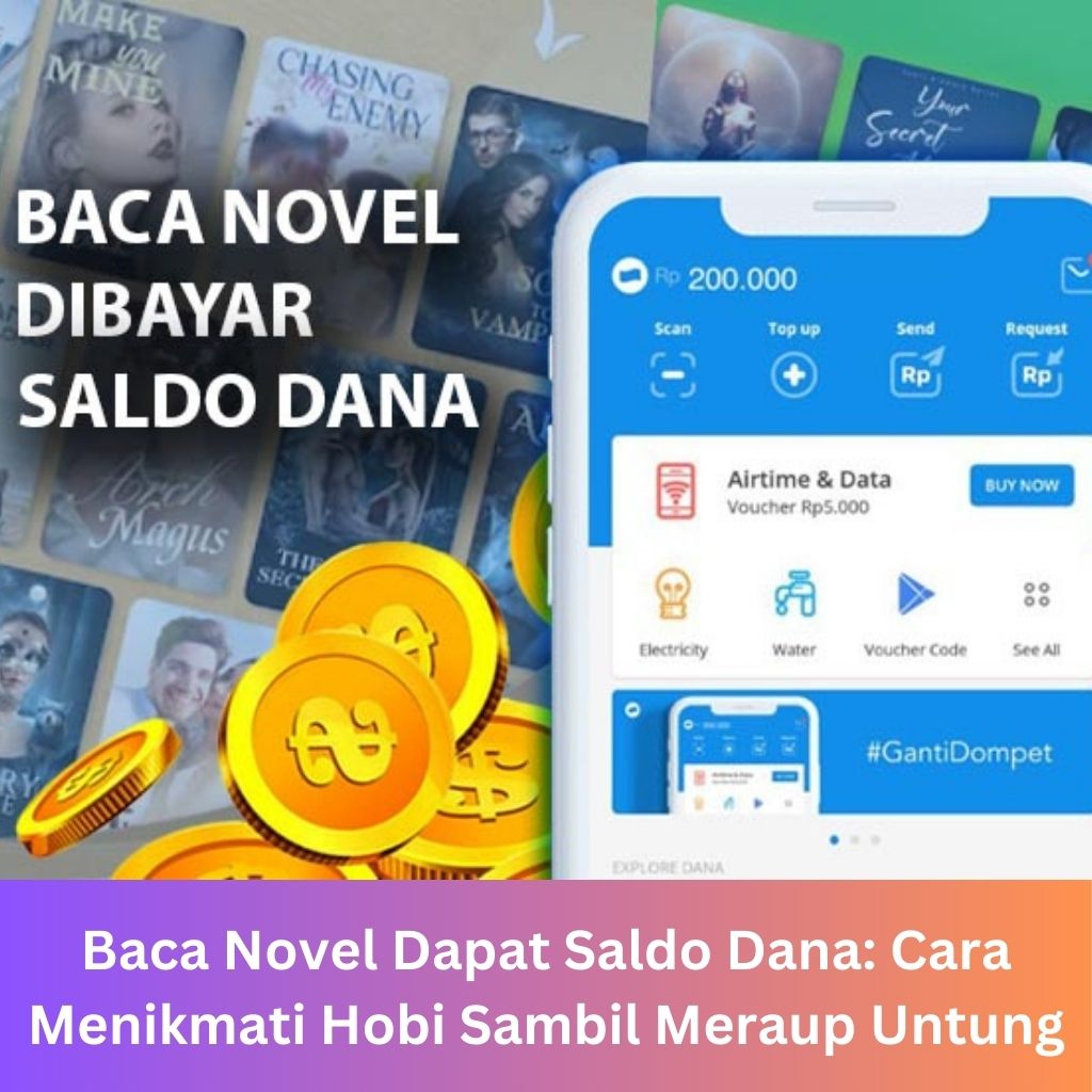 Baca Novel Dapat Saldo Dana: Cara Menikmati Hobi Sambil Meraup Untung